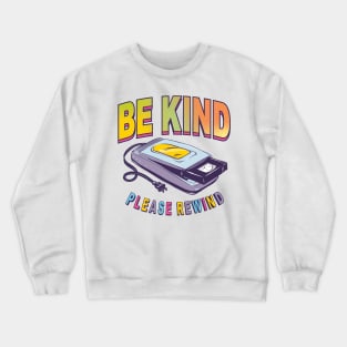 Be Kind Please Rewind Vintage Retro Crewneck Sweatshirt